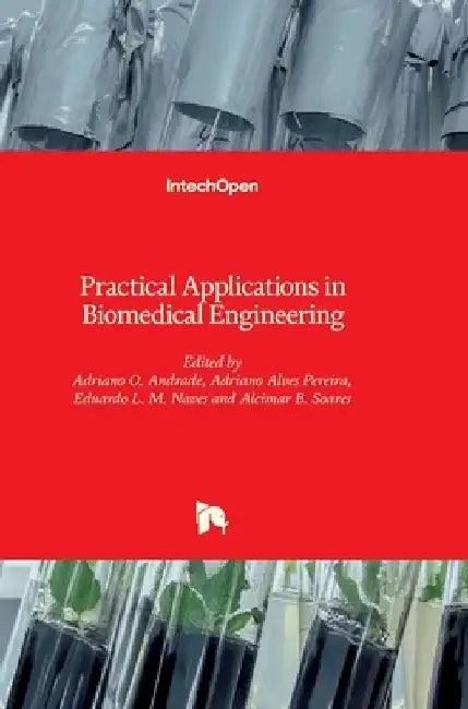 Practical Applications in Biomedical Engineering by Adriano Andrade