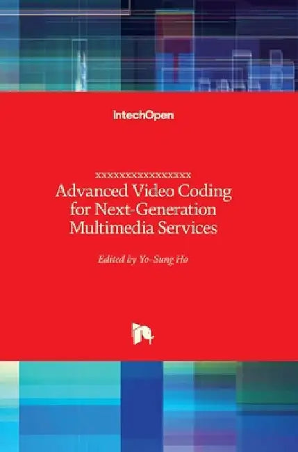 Advanced Video Coding for Next-Generation Multimedia Services by Yo-Sung Ho