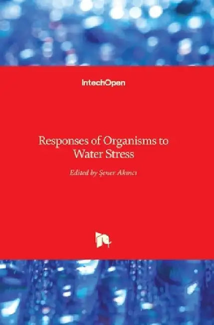 Responses of Organisms to Water Stress by Sener Akinci