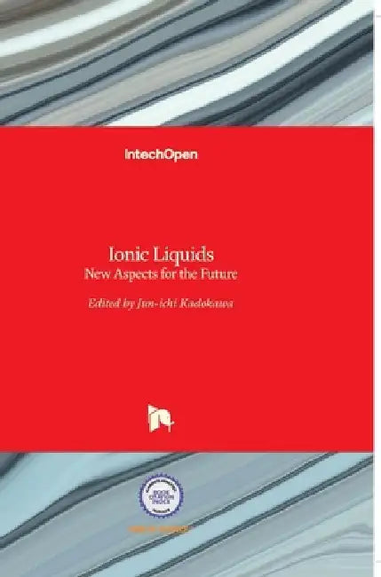 Ionic Liquids: New Aspects for the Future by Jun-Ichi Kadokawa