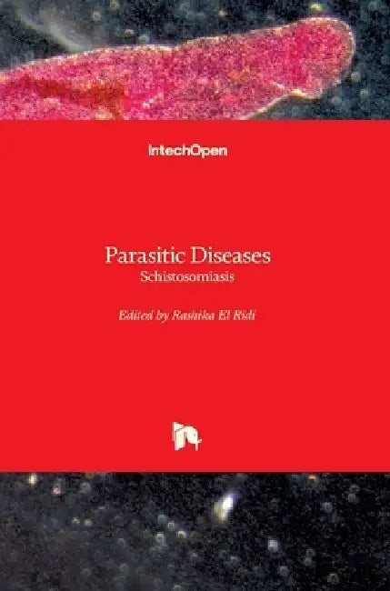 Parasitic Diseases: Schistosomiasis by Rashika El Ridi