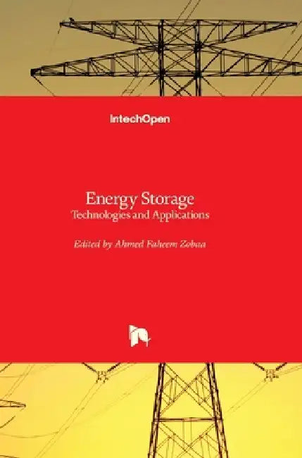 Energy Storage: Technologies and Applications by Ahmed F. Zobaa