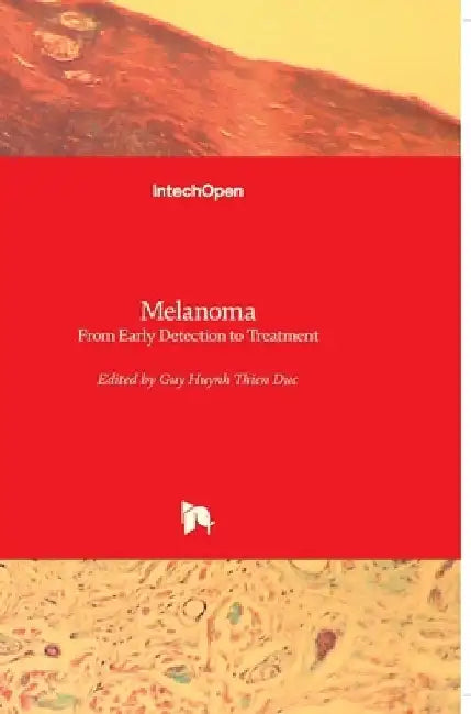 Melanoma: From Early Detection to Treatment by Guy Huynh Thien Duc