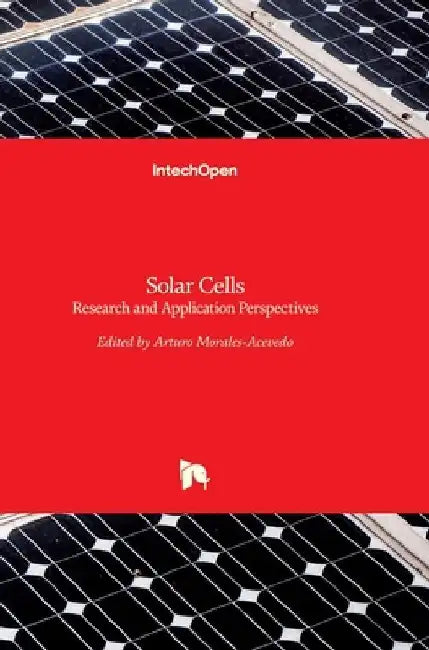 Solar Cells: Research and Application Perspectives by Arturo Morales-Acevedo