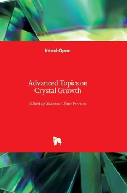 Advanced Topics on Crystal Growth by Sukarno Ferreira