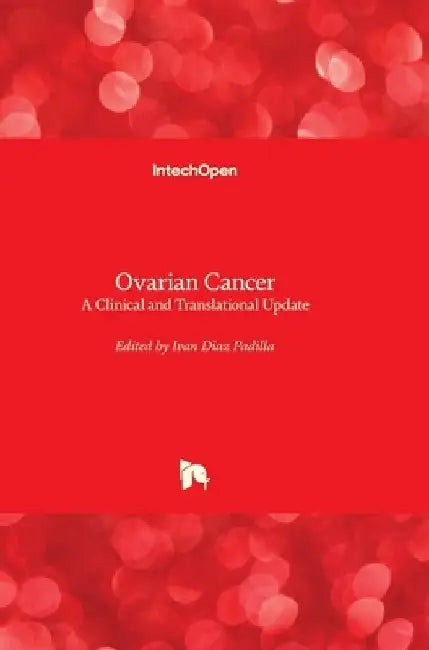 Ovarian Cancer: A Clinical and Translational Update by Ivan Diaz-Padilla