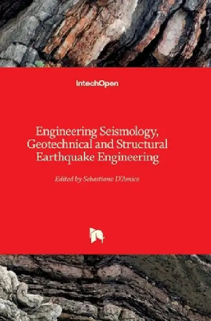 Engineering Seismology, Geotechnical and Structural Earthquake Engineering by Sebastiano D'Amico