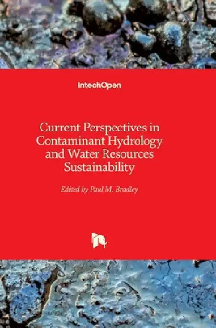 Current Perspectives in Contaminant Hydrology and Water Resources Sustainability by Paul Bradley