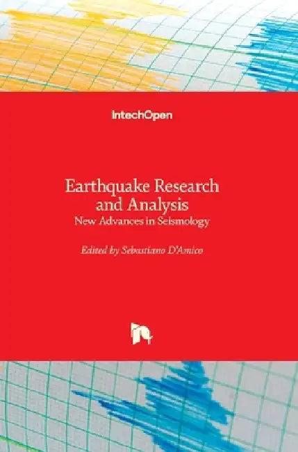 Earthquake Research and Analysis: New Advances in Seismology by Sebastiano D'Amico