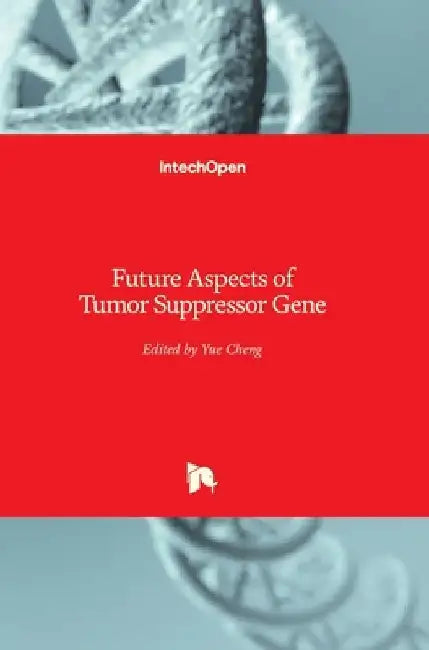 Future Aspects of Tumor Suppressor Gene by Yue Cheng