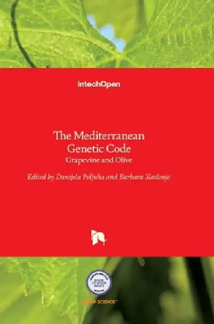 The Mediterranean Genetic Code: Grapevine and Olive by Barbara Sladonja