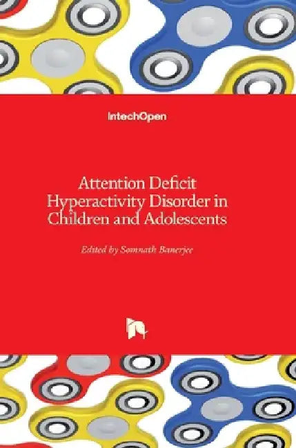 Attention Deficit Hyperactivity Disorder in Children and Adolescents by Somnath Banerjee