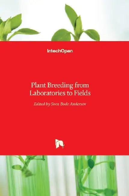 Plant Breeding from Laboratories to Fields by Sven Bode Andersen