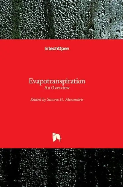 Evapotranspiration: An Overview by Stavros Alexandris