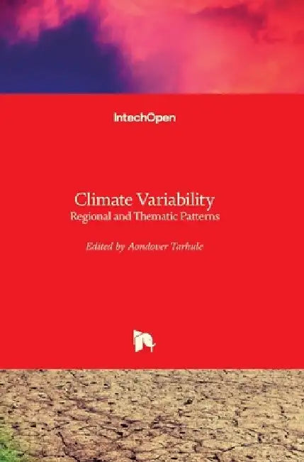 Climate Variability: Regional and Thematic Patterns by Aondover Tarhule