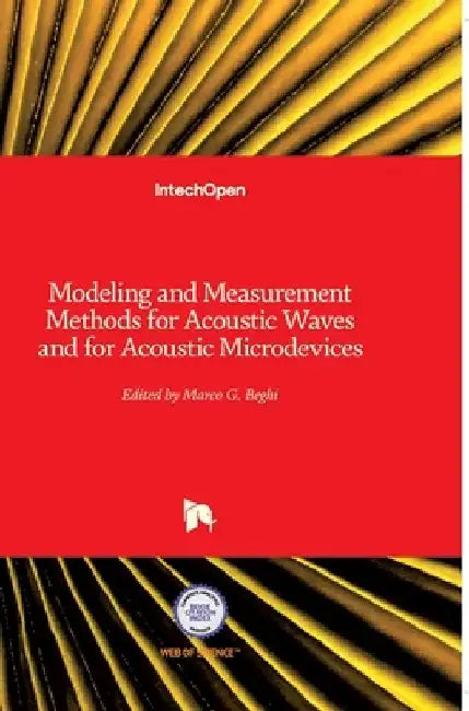Modeling and Measurement Methods for Acoustic Waves and for Acoustic Microdevices by Marco G. Beghi