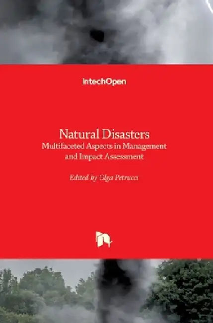 Natural Disasters: Multifaceted Aspects in Management and Impact Assessment by Olga Petrucci