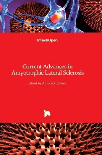 Current Advances in Amyotrophic Lateral Sclerosis by Alvaro Estévez