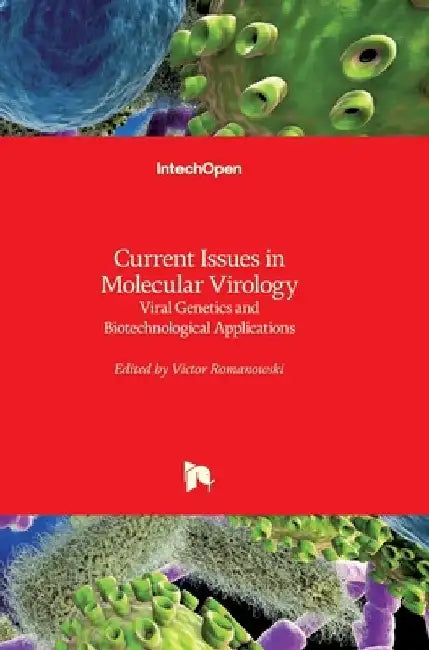 Current Issues in Molecular Virology: Viral Genetics and Biotechnological Applications by Victor Romanowski