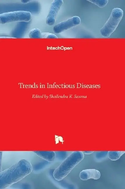 Trends in Infectious Diseases by Shailendra K. Saxena