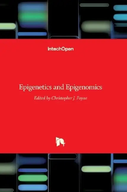 Epigenetics and Epigenomics by Christopher J. Payne