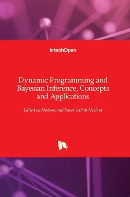 Dynamic Programming and Bayesian Inference: Concepts and Applications by Mohammad Saber Fallah Nezhad