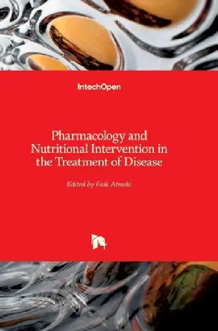 Pharmacology and Nutritional Intervention in the Treatment of Disease by Faik Atroshi