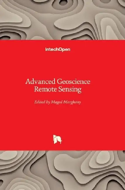 Advanced Geoscience Remote Sensing by Maged Marghany