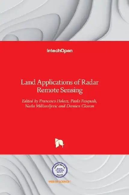Land Applications of Radar Remote Sensing by Damien Closson