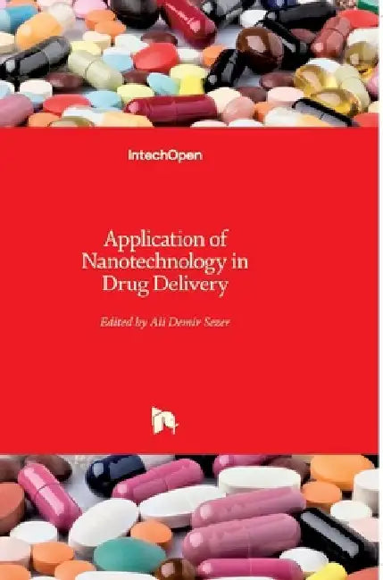 Application of Nanotechnology in Drug Delivery by Ali Demir Sezer