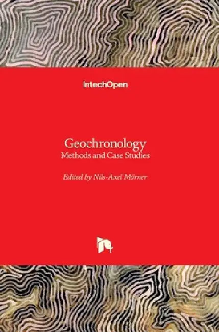 Geochronology: Methods and Case Studies by Nils-Axel Morner