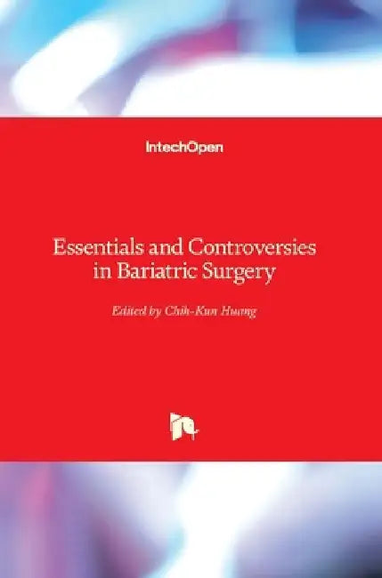 Essentials and Controversies in Bariatric Surgery by Chih-Kun Huang