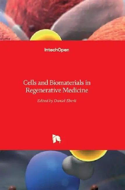 Cells and Biomaterials in Regenerative Medicine by Daniel Eberli