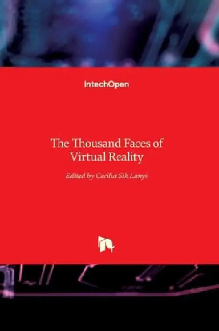 The Thousand Faces of Virtual Reality by Cecília Sík Lányi