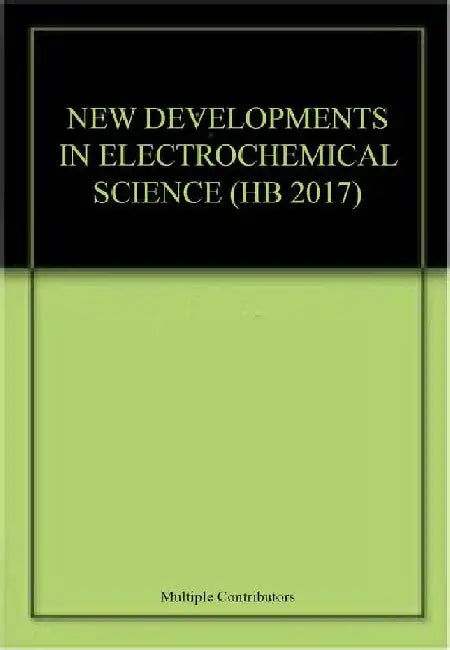 New Developments in Electrochemical Science - Research Collection by Multiple Contributors