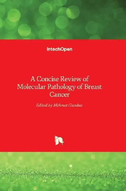 A Concise Review of Molecular Pathology of Breast Cancer by Mehmet Gunduz