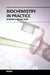 Biochemistry in Practice by Magali W.