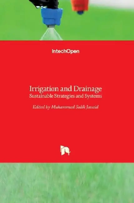 Irrigation and Drainage: Sustainable Strategies and Systems by Muhammad Salik Javaid