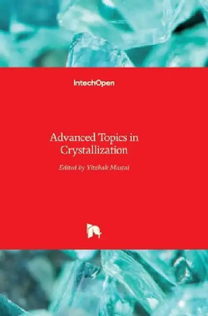 Advanced Topics in Crystallization by Yitzhak Mastai