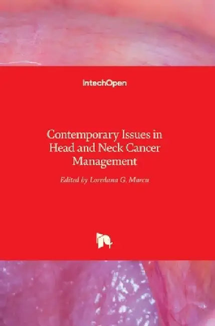 Contemporary Issues in Head and Neck Cancer Management by Loredana Marcu