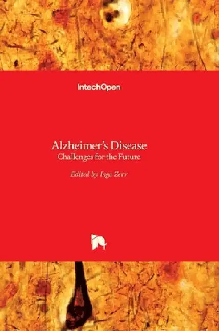 Alzheimer's Disease: Challenges for the Future by Inga Zerr