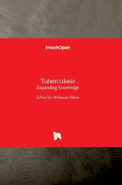 Tuberculosis: Expanding Knowledge by Wellman Ribón