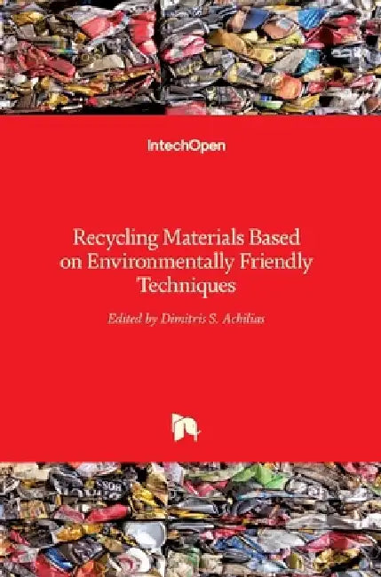 Recycling Materials Based on Environmentally Friendly Techniques by Dimitris Achilias