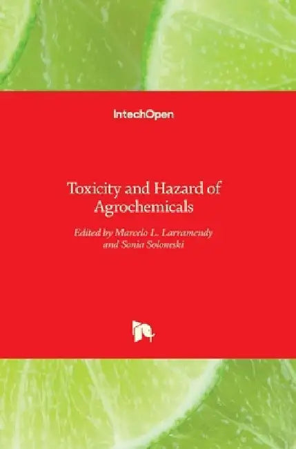 Toxicity and Hazard of Agrochemicals by Marcelo Larramendy