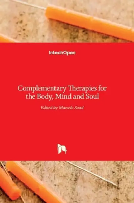 Complementary Therapies for the Body, Mind and Soul by Marcelo Saad