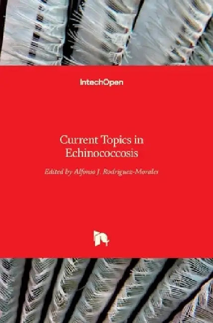 Current Topics in Echinococcosis by Alfonso J. Rodriguez-Morales