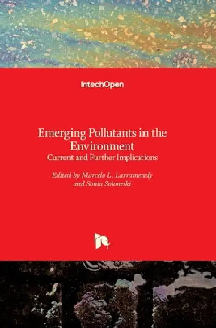 Emerging Pollutants in the Environment: Current and Further Implications by Marcelo Larramendy