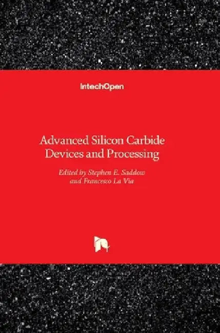 Advanced Silicon Carbide Devices and Processing by Stephen Saddow