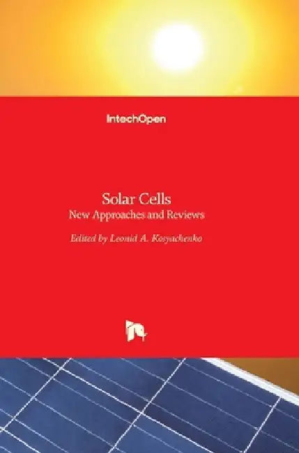 Solar Cells: New Approaches and Reviews by Leonid A. Kosyachenko