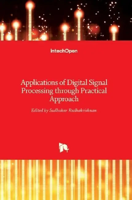 Applications of Digital Signal Processing through Practical Approach by Sudhakar Radhakrishnan